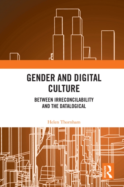 Gender and Digital Culture : Between Irreconcilability and the Datalogical, EPUB eBook