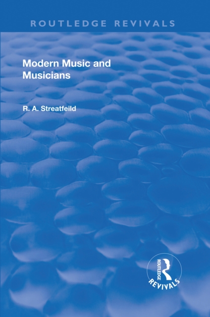 Revival: Modern Music and Musicians (1906), PDF eBook