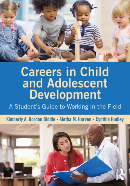 Careers in Child and Adolescent Development : A Student's Guide to Working in the Field, PDF eBook