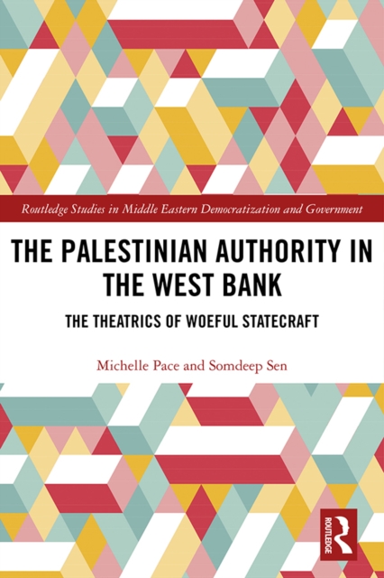 The Palestinian Authority in the West Bank : The Theatrics of Woeful Statecraft, EPUB eBook