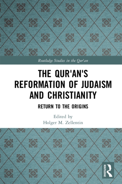 The Qur'an's Reformation of Judaism and Christianity : Return to the Origins, EPUB eBook