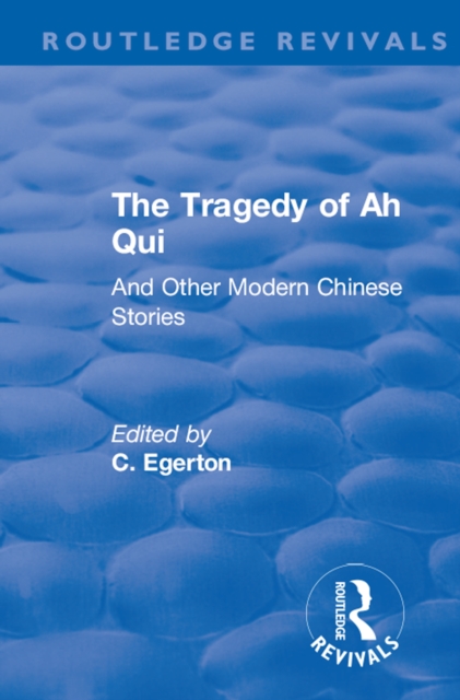 Revival: The Tragedy of Ah Qui (1930) : And Other Modern Chinese Stories, PDF eBook