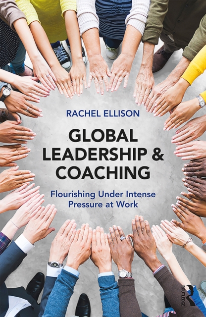 Global Leadership and Coaching : Flourishing under intense pressure at work, EPUB eBook