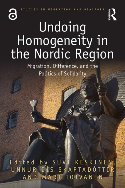 Undoing Homogeneity in the Nordic Region : Migration, Difference and the Politics of Solidarity, EPUB eBook