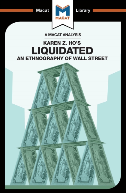 An Analysis of Karen Z. Ho's Liquidated : An Ethnography of Wall Street, PDF eBook