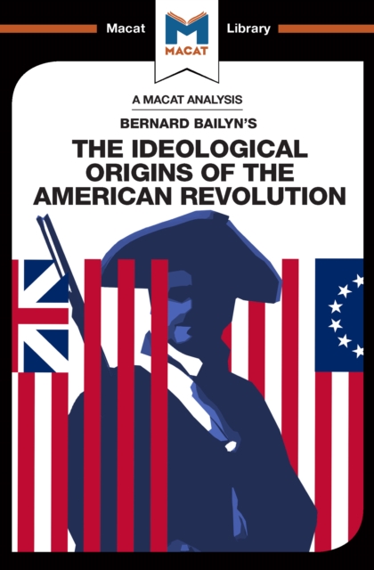 An Analysis of Bernard Bailyn's The Ideological Origins of the American Revolution, PDF eBook