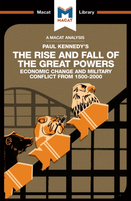 An Analysis of Paul Kennedy's The Rise and Fall of the Great Powers : Ecomonic Change and Military Conflict from 1500-2000, EPUB eBook