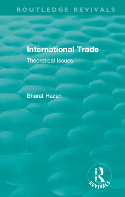 Routledge Revivals: International Trade (1986) : Theoretical Issues, EPUB eBook