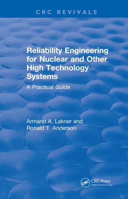 Reliability Engineering for Nuclear and Other High Technology Systems (1985) : A practical guide, PDF eBook