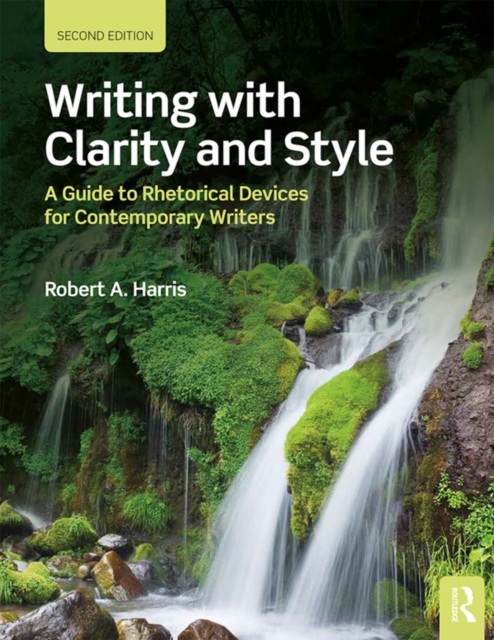 Writing with Clarity and Style : A Guide to Rhetorical Devices for Contemporary Writers, PDF eBook
