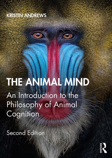 The Animal Mind : An Introduction to the Philosophy of Animal Cognition, PDF eBook