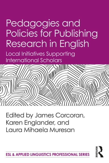 Pedagogies and Policies for Publishing Research in English : Local Initiatives Supporting International Scholars, PDF eBook