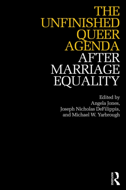 The Unfinished Queer Agenda After Marriage Equality, PDF eBook