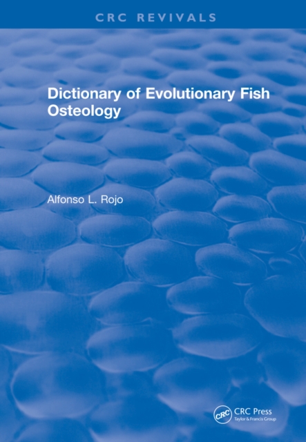 Revival: Dictionary of Evolutionary Fish Osteology (1991), PDF eBook