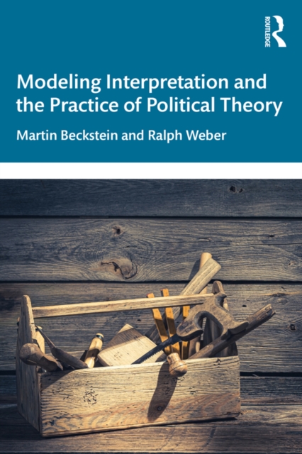 Modeling Interpretation and the Practice of Political Theory, EPUB eBook