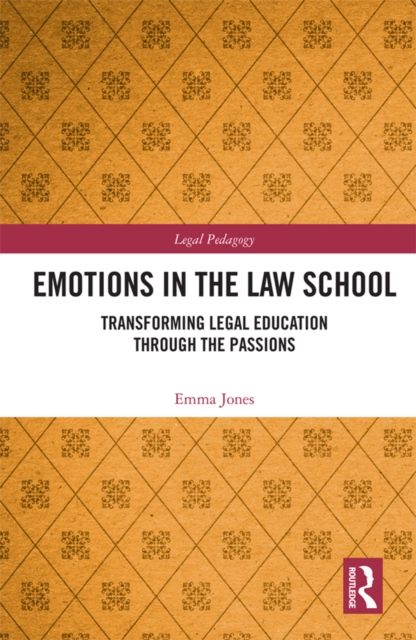 Emotions in the Law School : Transforming Legal Education Through the Passions, EPUB eBook