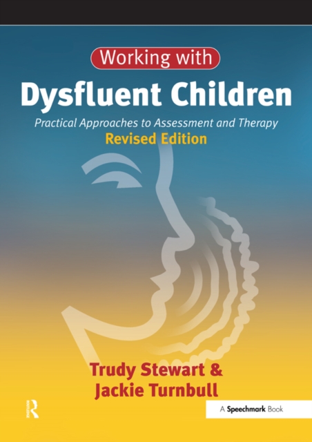 Working with Dysfluent Children : Practical Approaches to Assessment and Therapy, EPUB eBook