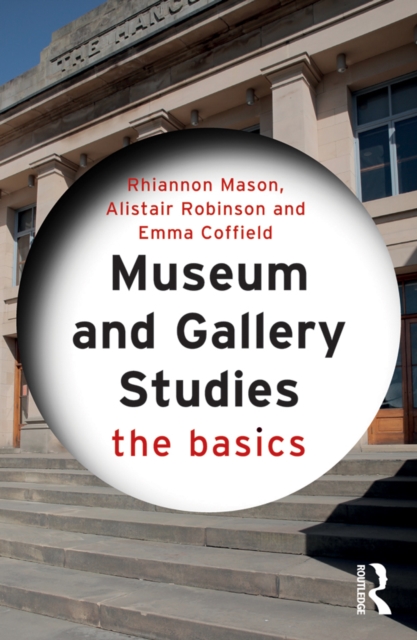 Museum and Gallery Studies : The Basics, EPUB eBook