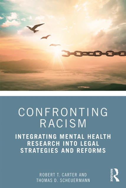 Confronting Racism : Integrating Mental Health Research into Legal Strategies and Reforms, EPUB eBook
