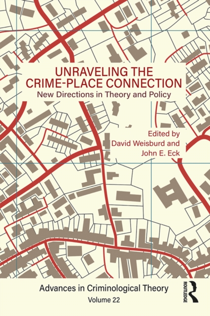 Unraveling the Crime-Place Connection, Volume 22 : New Directions in Theory and Policy, EPUB eBook