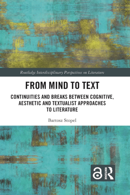 From Mind to Text : Continuities and Breaks Between Cognitive, Aesthetic and Textualist Approaches to Literature, PDF eBook