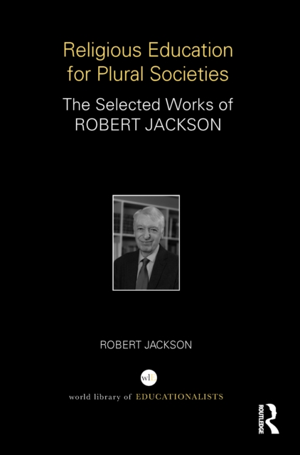 Religious Education for Plural Societies : The Selected Works of Robert Jackson, EPUB eBook
