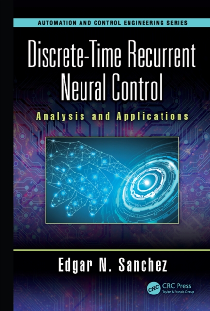 Discrete-Time Recurrent Neural Control : Analysis and Applications, PDF eBook