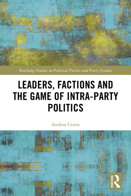 Leaders, Factions and the Game of Intra-Party Politics, PDF eBook