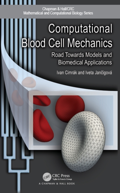 Computational Blood Cell Mechanics : Road Towards Models and Biomedical Applications, PDF eBook