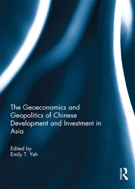 The Geoeconomics and Geopolitics of Chinese Development and Investment in Asia, EPUB eBook