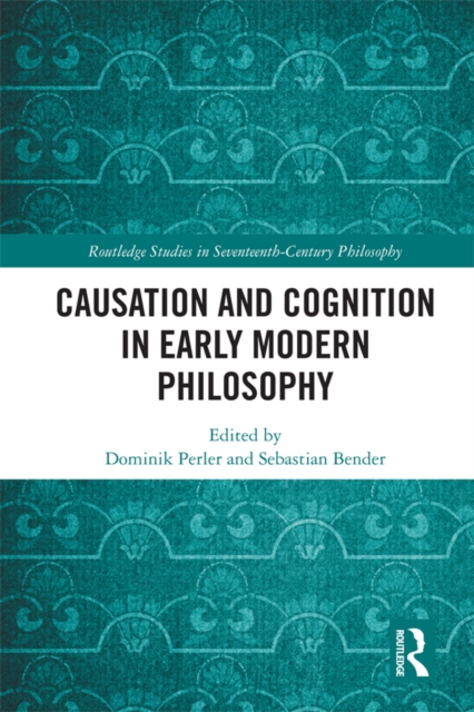 Causation and Cognition in Early Modern Philosophy, PDF eBook