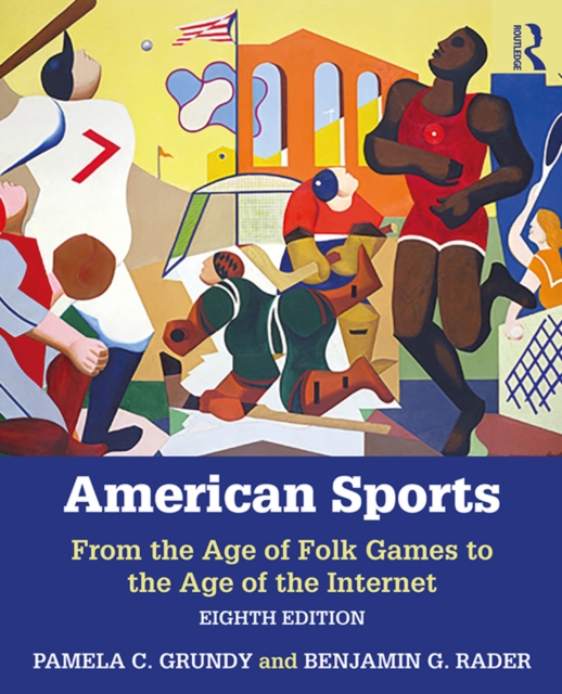 American Sports : From the Age of Folk Games to the Age of the Internet, PDF eBook