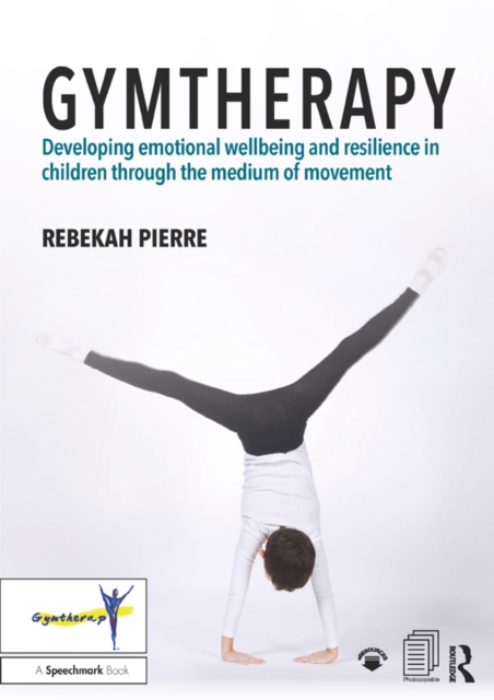 Gymtherapy : Developing emotional wellbeing and resilience in children through the medium of movement, EPUB eBook