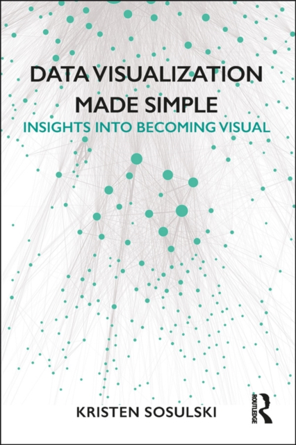 Data Visualization Made Simple : Insights into Becoming Visual, PDF eBook