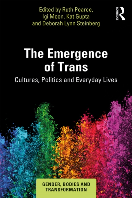 The Emergence of Trans : Cultures, Politics and Everyday Lives, EPUB eBook