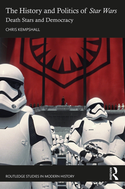 The History and Politics of Star Wars : Death Stars and Democracy, EPUB eBook