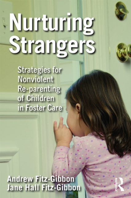 Nurturing Strangers : Strategies for Nonviolent Re-parenting of Children in Foster Care, EPUB eBook