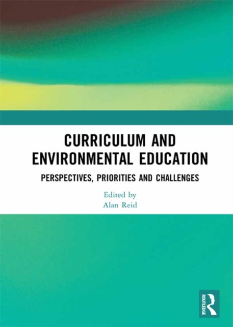 Curriculum and Environmental Education : Perspectives, Priorities and Challenges, EPUB eBook