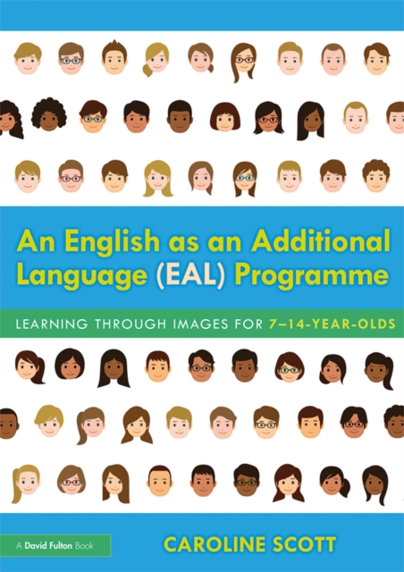 An English as an Additional Language (EAL) Programme : Learning Through Images for 7–14-Year-Olds, PDF eBook