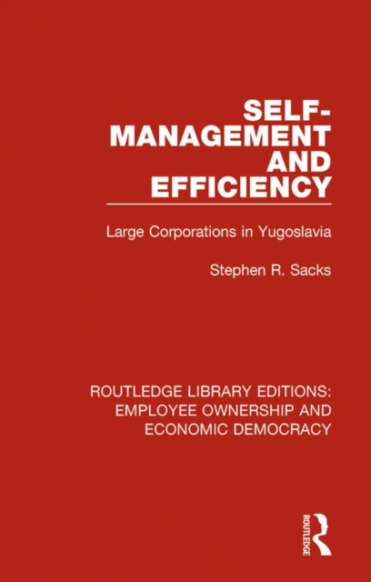 Self-Management and Efficiency : Large Corporations in Yugoslavia, EPUB eBook