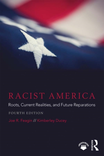Racist America : Roots, Current Realities, and Future Reparations, EPUB eBook