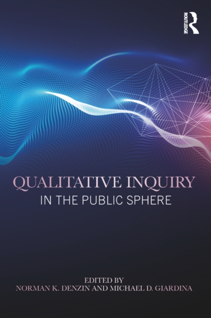 Qualitative Inquiry in the Public Sphere, PDF eBook