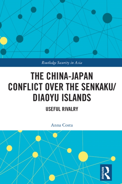 The China-Japan Conflict over the Senkaku/Diaoyu Islands : Useful Rivalry, EPUB eBook