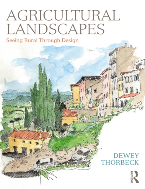 Agricultural Landscapes : Seeing Rural Through Design, PDF eBook