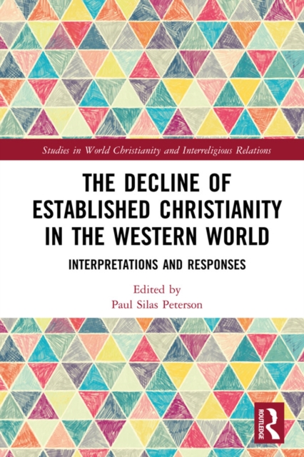 The Decline of Established Christianity in the Western World : Interpretations and Responses, EPUB eBook