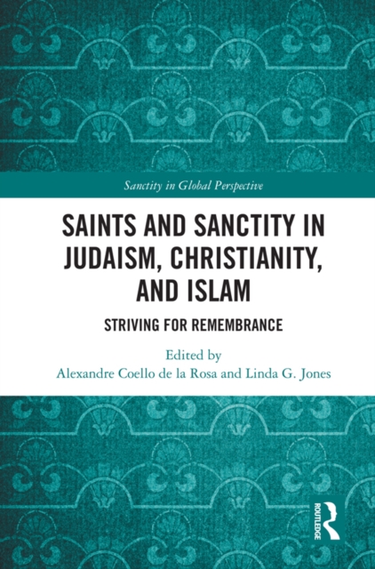Saints and Sanctity in Judaism, Christianity, and Islam : Striving for remembrance, EPUB eBook
