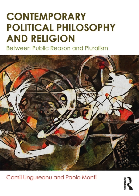 Contemporary Political Philosophy and Religion : Between Public Reason and Pluralism, PDF eBook