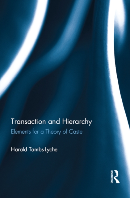 Transaction and Hierarchy : Elements for a Theory of Caste, PDF eBook