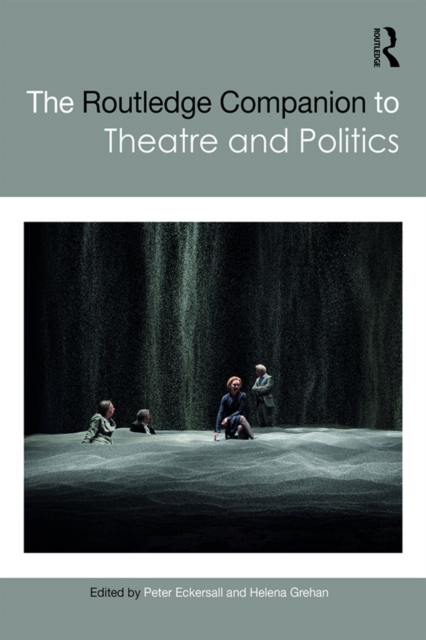 The Routledge Companion to Theatre and Politics, EPUB eBook