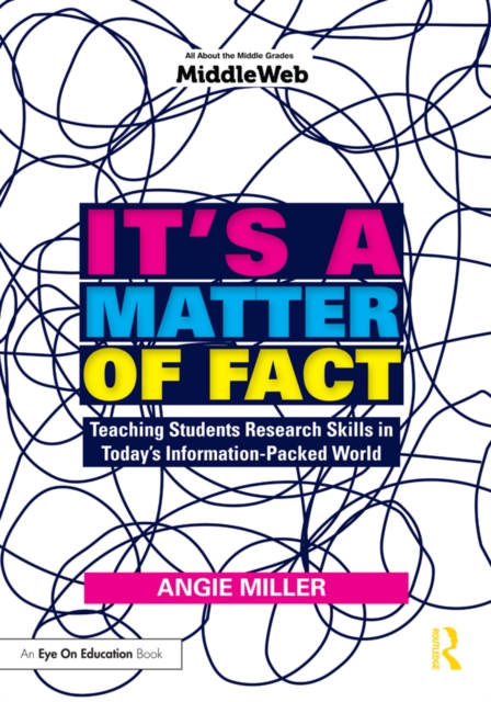 It's a Matter of Fact : Teaching Students Research Skills in Today's Information-Packed World, PDF eBook